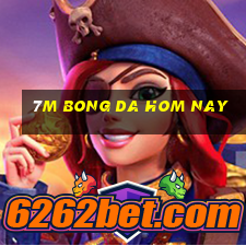 7m bong da hom nay