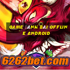 game đánh bài offline android