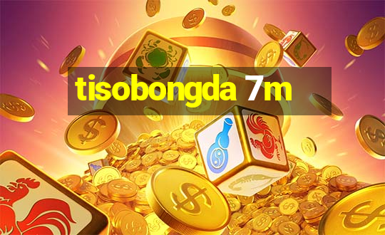 tisobongda 7m