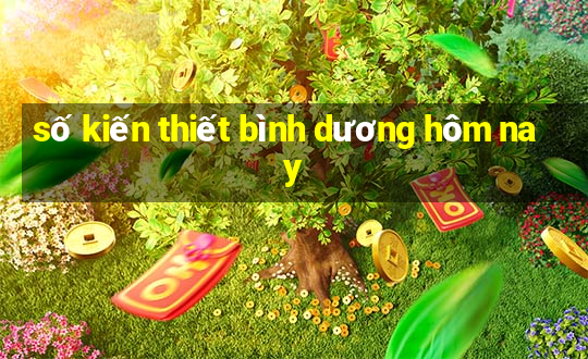 số kiến thiết bình dương hôm nay