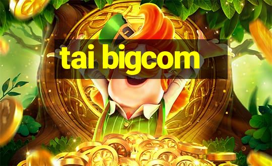 tai bigcom