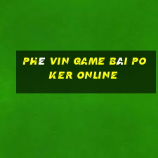 Phê Vin Game Bài Poker Online