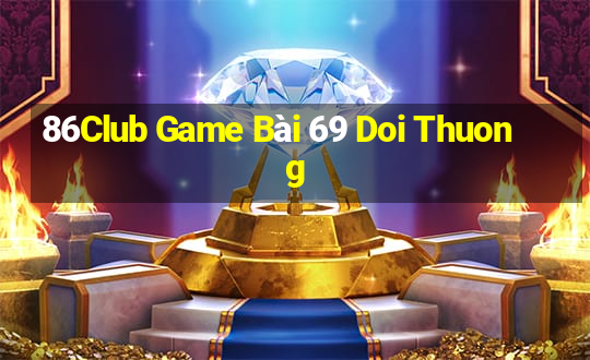 86Club Game Bài 69 Doi Thuong