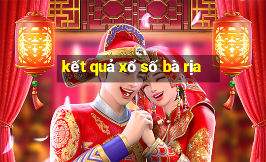 kết quả xổ số bà rịa