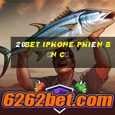 20bet iphone phiên bản cũ