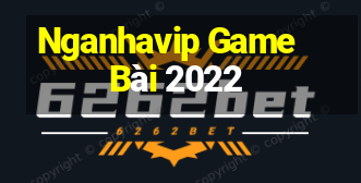 Nganhavip Game Bài 2022