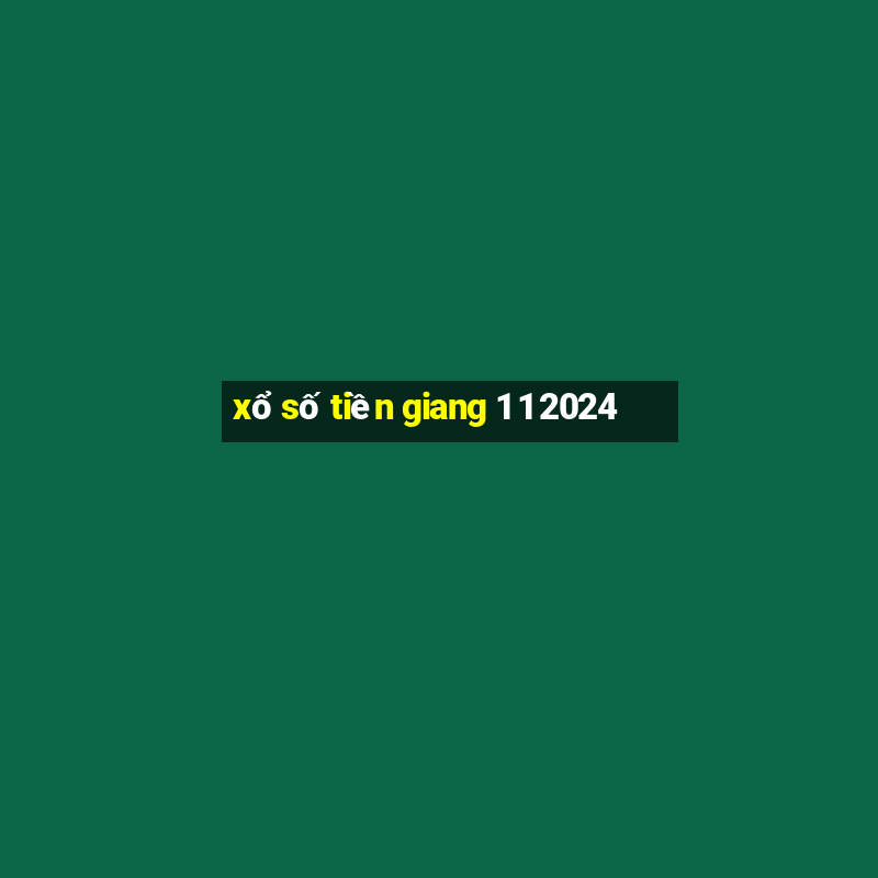 xổ số tiền giang 1 1 2024