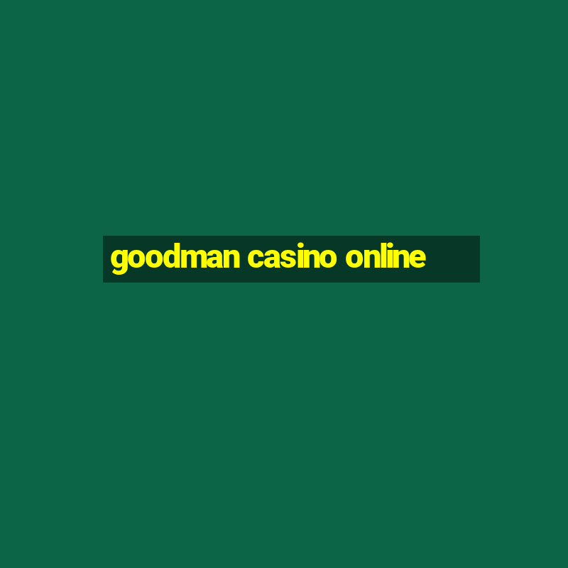 goodman casino online