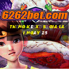 Thống kê Xổ Số gia lai ngày 25