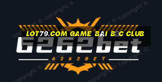 Lot79.Com Game Bài Bốc Club