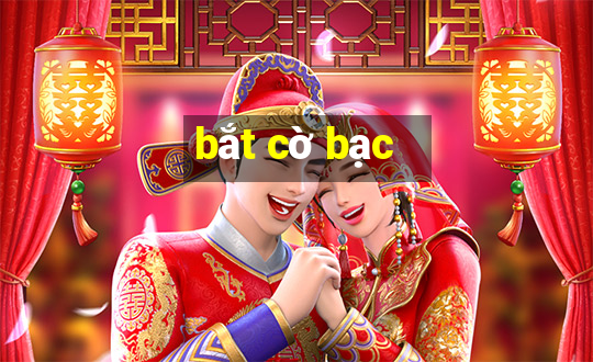 bắt cờ bạc