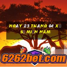 ngày 23 tháng 04 xổ số miền nam