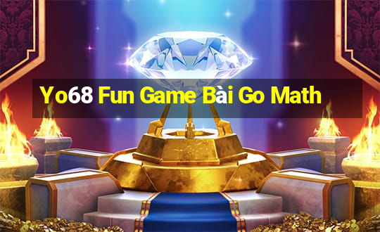 Yo68 Fun Game Bài Go Math