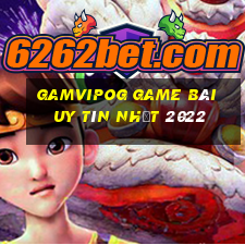 Gamvipog Game Bài Uy Tín Nhất 2022