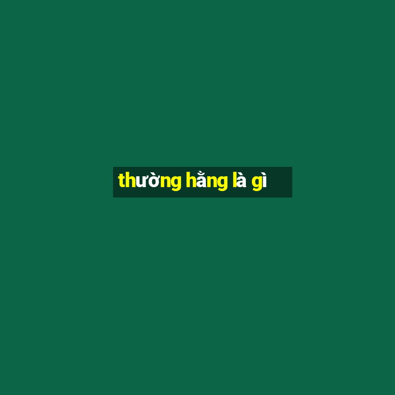 thường hằng là gì