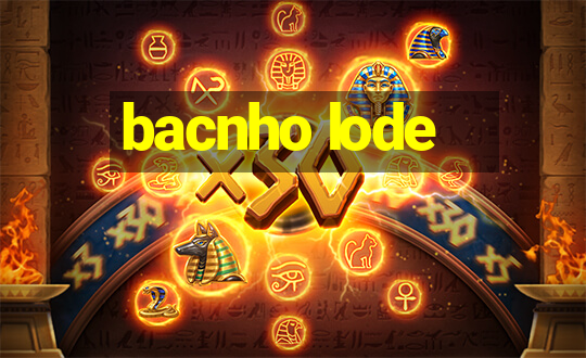 bacnho lode