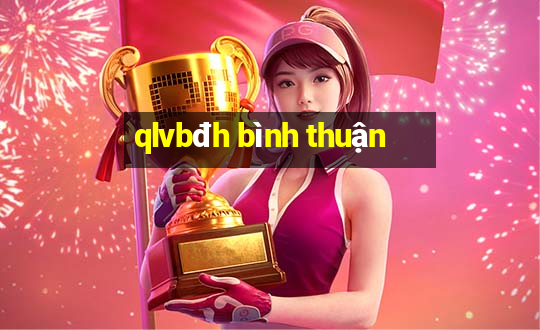 qlvbđh bình thuận