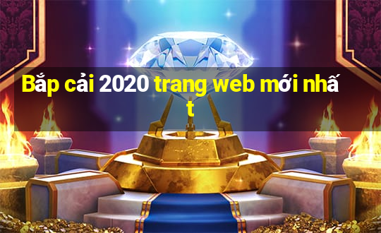 Bắp cải 2020 trang web mới nhất