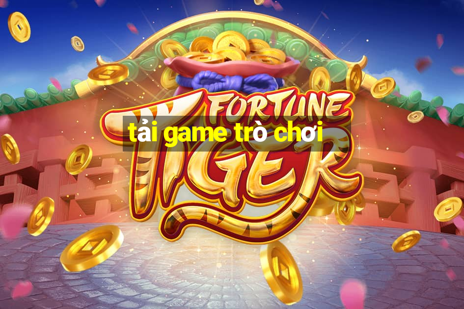 tải game trò chơi