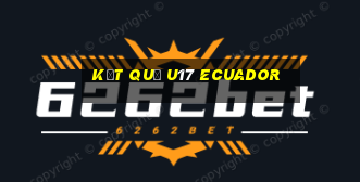 kết quả u17 ecuador