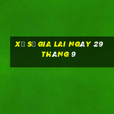 xổ số gia lai ngày 29 tháng 9