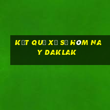 kết quả xổ số hôm nay daklak