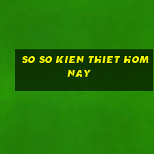 so so kien thiet hom nay