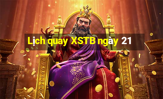 Lịch quay XSTB ngày 21