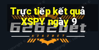 Trực tiếp kết quả XSPY ngày 9