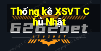 Thống kê XSVT Chủ Nhật