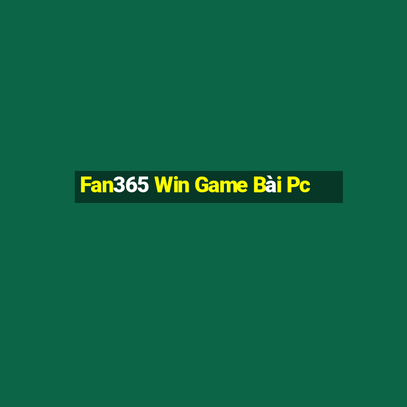 Fan365 Win Game Bài Pc