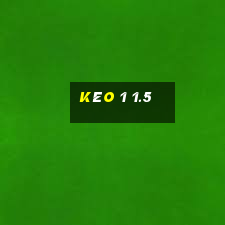 Kèo 1 1.5