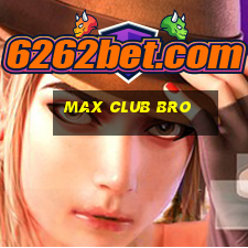 max club bro