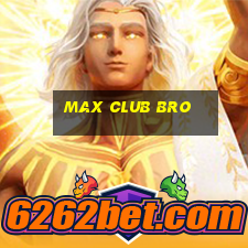 max club bro