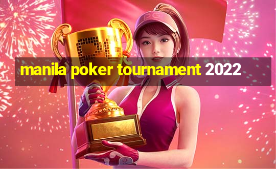 manila poker tournament 2022