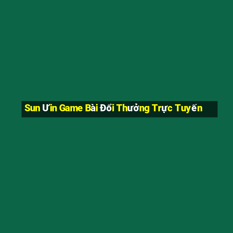 Sun Ưin Game Bài Đổi Thưởng Trực Tuyến