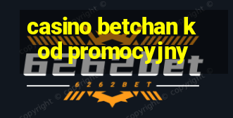 casino betchan kod promocyjny