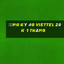 đăng ký 4g viettel 20k 1 tháng