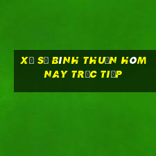 xổ số bình thuận hôm nay trực tiếp