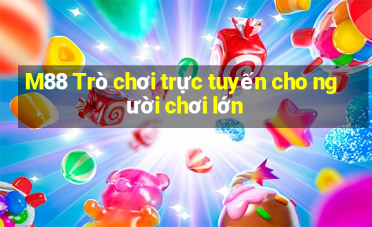 M88 Trò chơi trực tuyến cho người chơi lớn