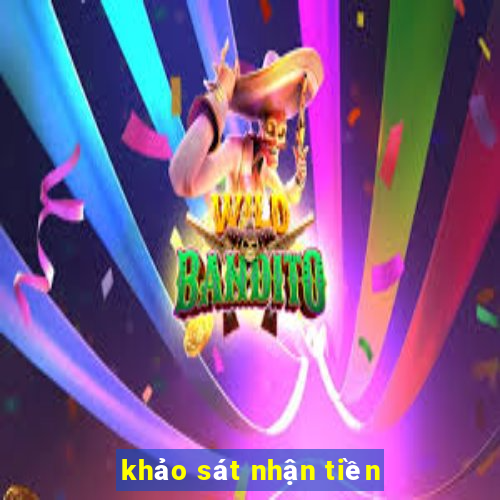 khảo sát nhận tiền