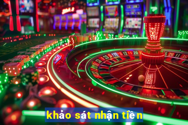 khảo sát nhận tiền