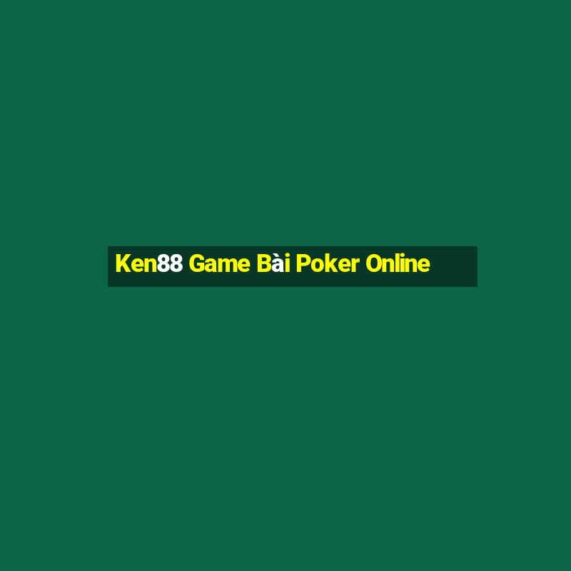 Ken88 Game Bài Poker Online