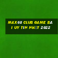 Max68 Club Game Bài Uy Tín Nhất 2022