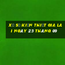 xổ số kiến thiết gia lai ngày 23 tháng 09