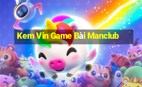 Kem Vin Game Bài Manclub