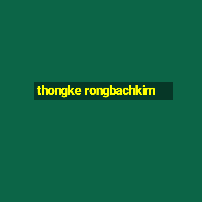 thongke rongbachkim