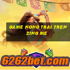 game nong trai tren zing me