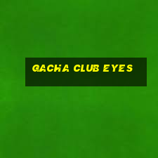 gacha club eyes