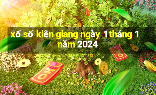 xổ số kiên giang ngày 1 tháng 1 năm 2024